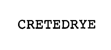 Trademark Logo CRETEDRYE