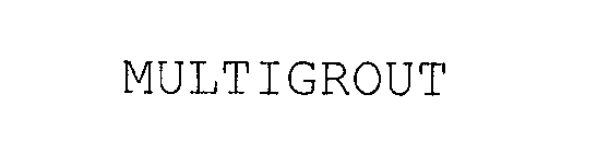  MULTIGROUT