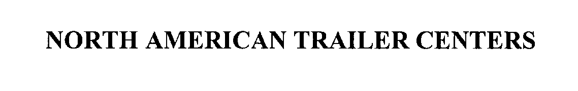  NORTH AMERICAN TRAILER CENTERS