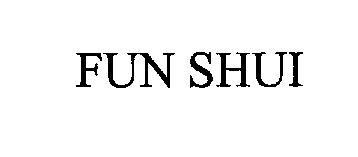 Trademark Logo FUN SHUI