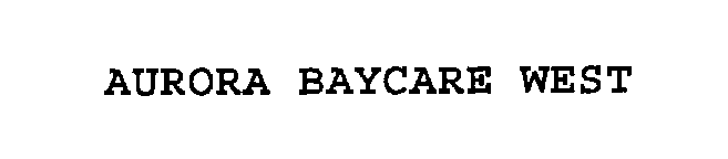 Trademark Logo AURORA BAYCARE WEST