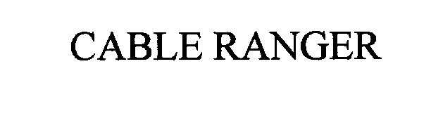 Trademark Logo CABLE RANGER