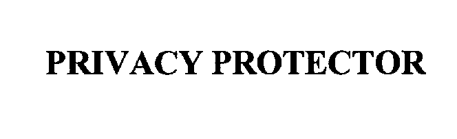 Trademark Logo PRIVACY PROTECTOR