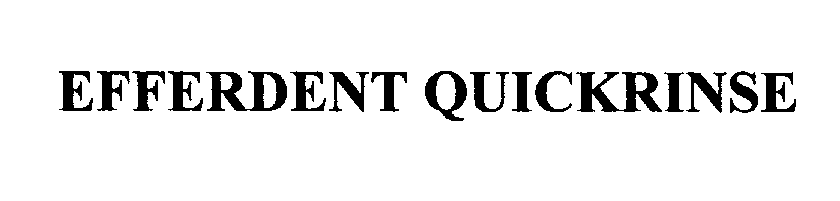 Trademark Logo EFFERDENT QUICKRINSE