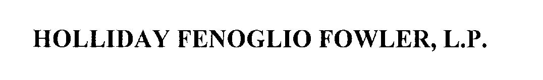 Trademark Logo HOLLIDAY FENOGLIO FOWLER, L.P.