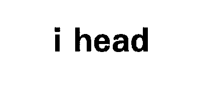  I HEAD