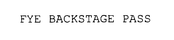 Trademark Logo FYE BACKSTAGE PASS