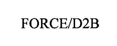 Trademark Logo FORCE/D2B