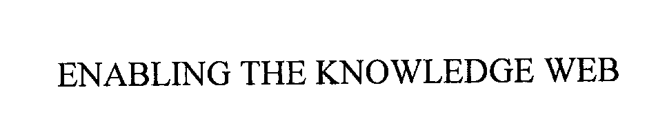 Trademark Logo ENABLING THE KNOWLEDGE WEB
