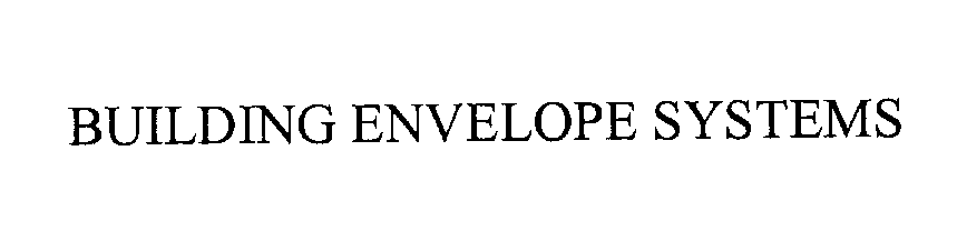 Trademark Logo BUILDING ENVELOPE SYSTEMS