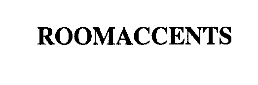 Trademark Logo ROOMACCENTS
