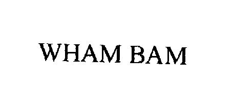 Trademark Logo WHAM BAM