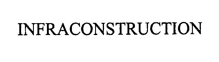 Trademark Logo INFRACONSTRUCTION