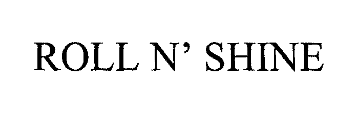 Trademark Logo ROLL N' SHINE