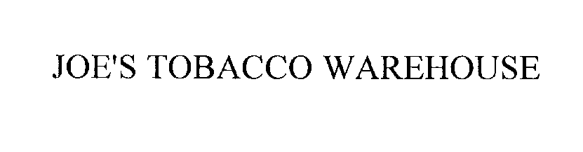  JOE'S TOBACCO WAREHOUSE