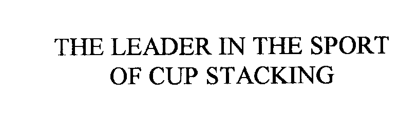  THE LEADER IN THE SPORT OF CUP STACKING