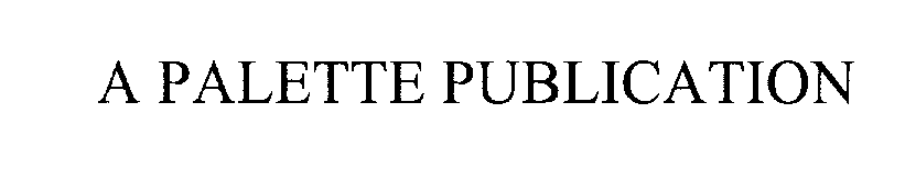 Trademark Logo A PALETTE PUBLICATION