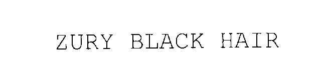 Trademark Logo ZURY BLACK HAIR