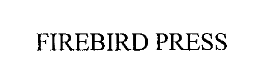 Trademark Logo FIREBIRD PRESS