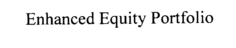  ENHANCED EQUITY PORTFOLIO