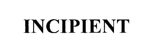  INCIPIENT