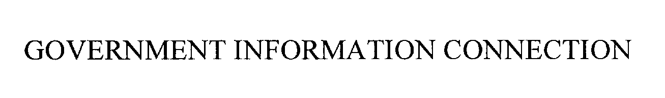 Trademark Logo GOVERNMENT INFORMATION CONNECTION
