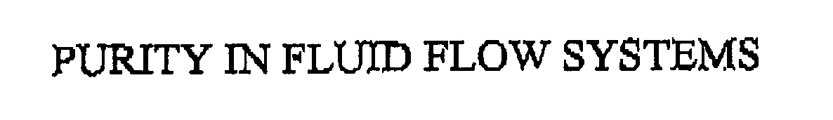 Trademark Logo PURITY IN FLUID FLOW SYSTEMS