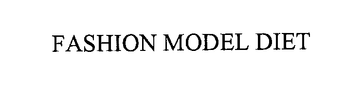 Trademark Logo FASHION MODEL DIET