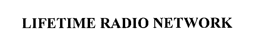 Trademark Logo LIFETIME RADIO NETWORK