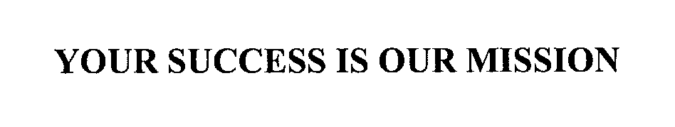 YOUR SUCCESS IS OUR MISSION