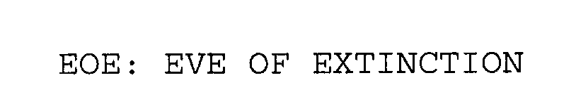  EOE: EVE OF EXTINCTION