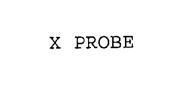  X PROBE