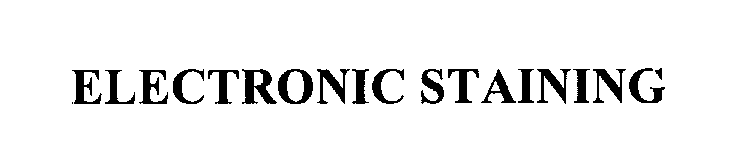 Trademark Logo ELECTRONIC STAINING