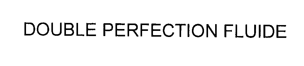 Trademark Logo DOUBLE PERFECTION FLUIDE