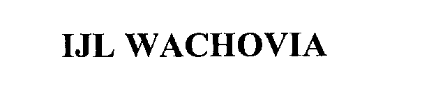 Trademark Logo IJL WACHOVIA