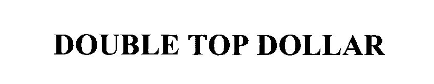 Trademark Logo DOUBLE TOP DOLLAR