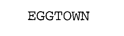 Trademark Logo EGGTOWN