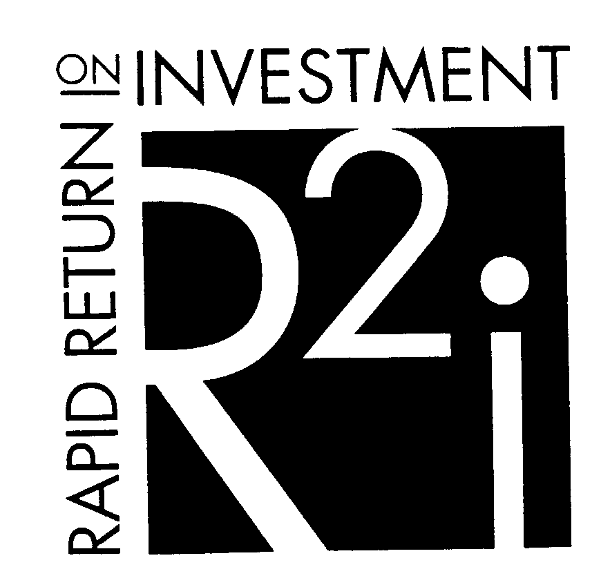  R 2 I RAPID RETURN ON INVESTMENT