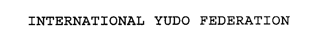 Trademark Logo INTERNATIONAL YUDO FEDERATION