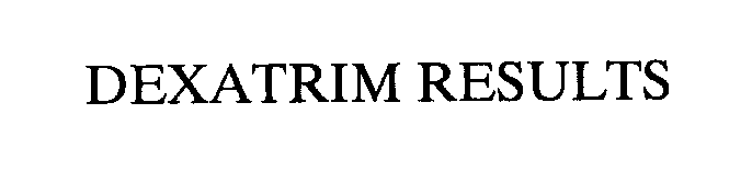Trademark Logo DEXATRIM RESULTS