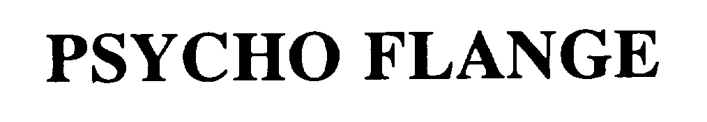 Trademark Logo PSYCHO FLANGE