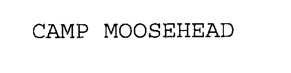  CAMP MOOSEHEAD