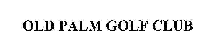 Trademark Logo OLD PALM GOLF CLUB