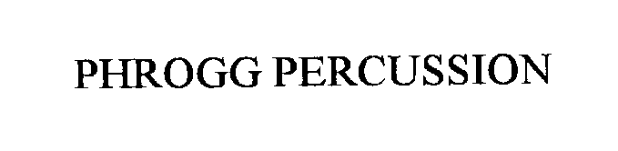 Trademark Logo PHROGG PERCUSSION