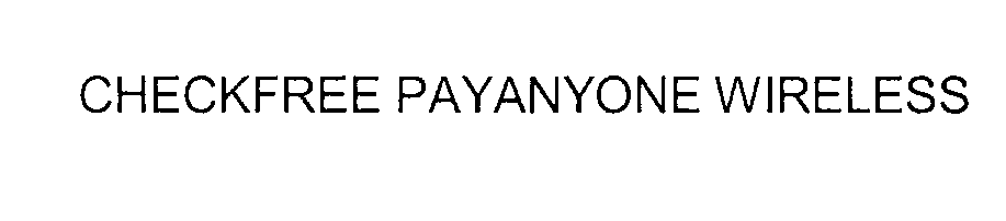 Trademark Logo CHECKFREE PAYANYONE WIRELESS