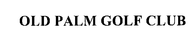 Trademark Logo OLD PALM GOLF CLUB