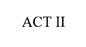  ACT II