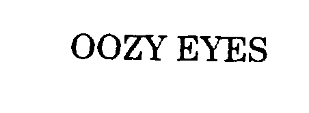  OOZY EYES