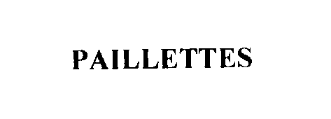 Trademark Logo PAILLETTES