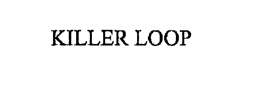 Trademark Logo KILLER LOOP